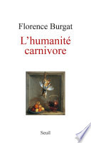 L'Humanité carnivore - Florence Burgat