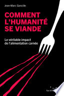 Comment l'humanité se viande - Jean-Marc Gancille