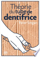 Théorie du tube de dentifrice - Peter SINGER