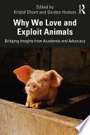 Why We Love and Exploit Animals - Kristof Dhont, Gordon Hodson