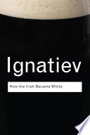 How the Irish Became White - Noel Ignatiev