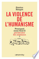 La Violence de l'humanisme - Patrice Rouget