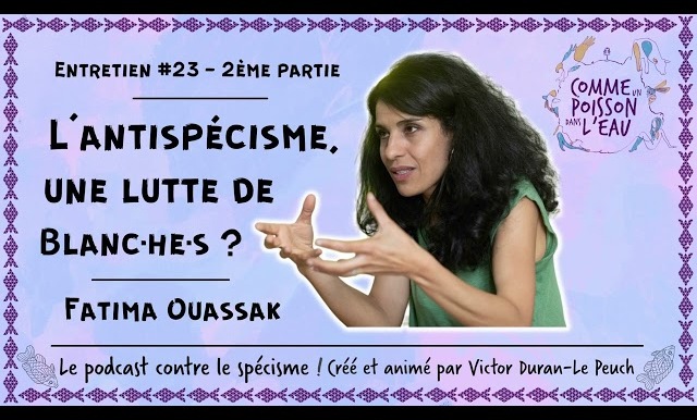 Comme un poisson dans l’eau - #23 L'antispécisme, une lutte de Blanc·he·s ? - Fatima Ouassak (2/3)