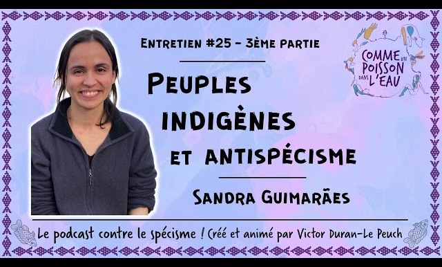 Comme un poisson dans l’eau - #25 Peuples indigènes et antispécisme - Sandra Guimarães (3/3)