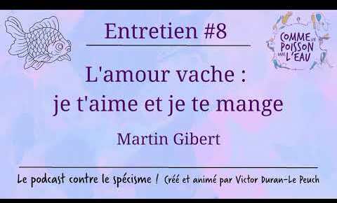 Comme un poisson dans l’eau - #8 L'amour vache : je t'aime et je te mange - Martin Gibert